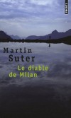 Le diable de Milan  - Depuis un " bad trip " au LSD, Sonia est victime d'hallucinations. - Martin Suter - Roman - Suter Martin - Libristo