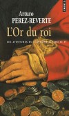 Les aventures du capitaine Alatriste - Tome 4 - L'Or du roi - Alatriste accepte une prilleuse mission : empcher des contrebandiers de dtourner le trsor  espagnol - Arturo Prez-Reverte - Roman - PEREZ-REVERTE Arturo - Libristo