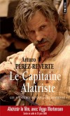 Les aventures du capitaine Alatriste  - Tome 1 -  Le Capitaine Alatriste - Alatriste va se retrouver au cur d'une conspiration impliquant la cour et le Saint-Office - Arturo Prez-Reverte - Roman - PEREZ-REVERTE Arturo - Libristo