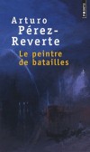 Le peintre de batailles - Ancien photographe, Faulques vit retir du monde. Hant par les horreurs des champs de bataille, la peinture est son exutoire. -  Par Arturo Prez-Reverte - Roman - PEREZ-REVERTE Arturo - Libristo