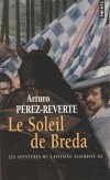 Les aventures du capitaine Alatriste -  Tome 3 - Le soleil de Breda - En juin 1625 au pied de la cit de Breda, un sige sanglant oppose Hollandais et Espagnols. - Arturo Prez-Reverte - Roman - PEREZ-REVERTE Arturo - Libristo