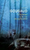 L'h omme a la vie inexplicable - Pendant l'inquisition, parmi la foule qui sillonne les routes se dresse la silhouette de Simon Garric. Il a pris la fuite aprs l'incarcration de sa mre,..- Gougaud, Henri - Roman historique - Gougaud Henri - Libristo