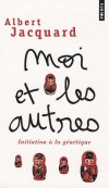  Moi et les autres - Initiation  la gntique   -  Albert Jacquard -  Sciences - JACQUARD Albert - Libristo