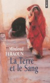 La terre et le sang  - Que revient faire Amer dans ces montagnes kabyles, avec cette femme  la peau si blanche ? - Mouloud Feraoun - Roman - Feraoun Mouloud - Libristo