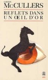 Reflets dans un oeil d'or - Il y a un fort, dans le Sud, o il y a quelques annes un meurtre fut commis. -  Carson McCullers -  Policier - Mc Cullers-c - Libristo