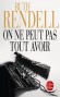 On ne peut pas tout avoir -  Ruth Rendell -  Thriller -  Rendell-r