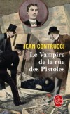 Le vampire de la rue des pistoles - Marseille, avril 1907. Par une nuit de tempte dans le quartier du Panier se noue un drame terrifiant. - Jean Contrucci -  Thriller - Contrucci Jean - Libristo