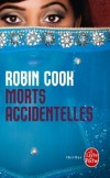 Morts accidentelles -  J. Hernandez tudie la mdecine  Los Angeles. Un jour, elle apprend la mort de Maria, sa grand-mre, partie en Inde se faire oprer de la hanche. - Robin Cook -  Policier, thriller - Cook Robin - Libristo