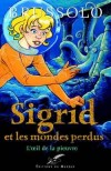 Sigrid et les mondes perdus  - L'oeil de la pieuvre - Un conte mouvant sur la xnophobie et la peur de la diffrence - Serge Brussolo - Roman, jeunesse - Brussolo Serge - Libristo