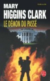 Le dmon du pass - Pour toile de fond le monde brillant de la politique et de la tlvision, - Mary Higgins Clark - Suspense - HIGGINS CLARK Mary - Libristo