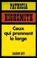 Ceux qui prennent le large - Patricia HIGHSMITH