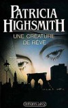 Une crature de rve - HIGHSMITH Patricia - Libristo